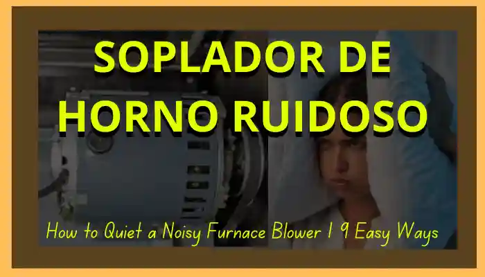 Soplador de horno ruidoso