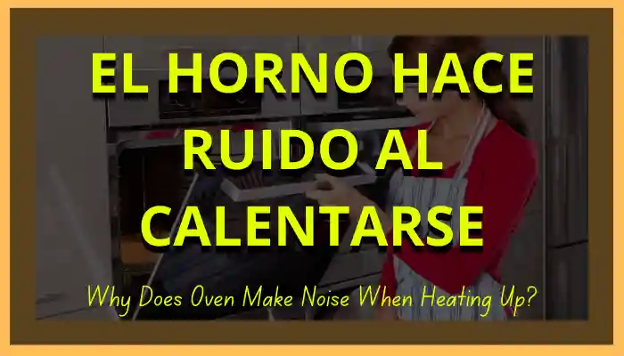 El horno hace ruido al calentarse