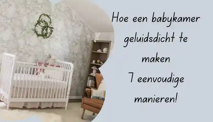 Hoe een babykamer geluidsdicht te maken