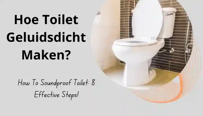 Hoe Toilet Geluidsdicht Maken