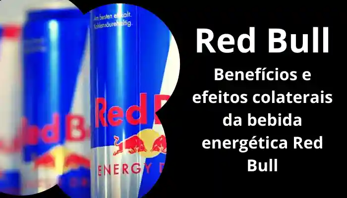 Red Bull: Benefícios e efeitos colaterais da bebida energética Red Bull