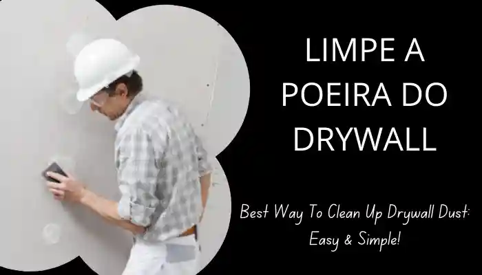 Limpe a poeira do drywall