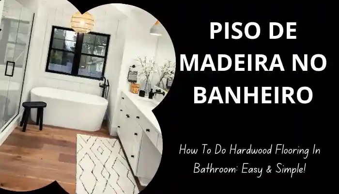 como fazer piso de madeira no banheiro