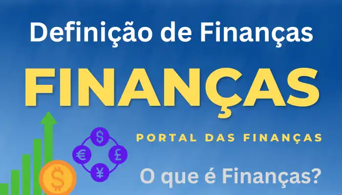 O que é Finanças, Definição de Finanças, Significado de Finanças