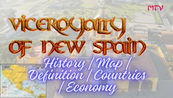 Viceroyalty of New Spain History, Map, Countries, Definition, territory and economy